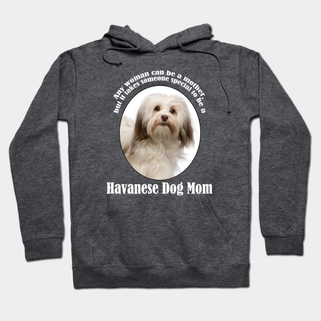 Havanese Mom Hoodie by You Had Me At Woof